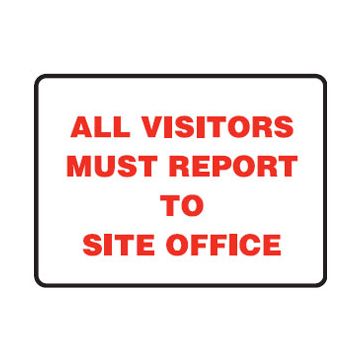 All Visitors Must Report To Site Office Sign - 600mm (W) x 450mm (H), Metal