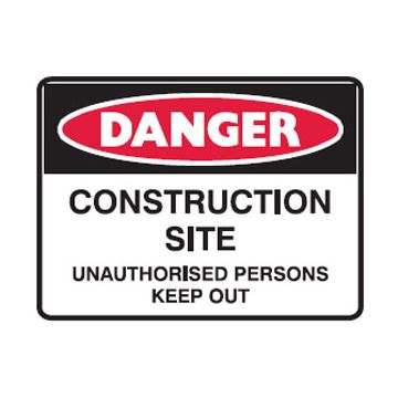 Danger Sign - Construction Site Unauthorised Persons Keep Out