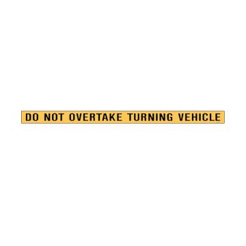 DO NOT OVERTAKE TURNING VEHICLE Sign, 1310mm (L) x 75mm (H)